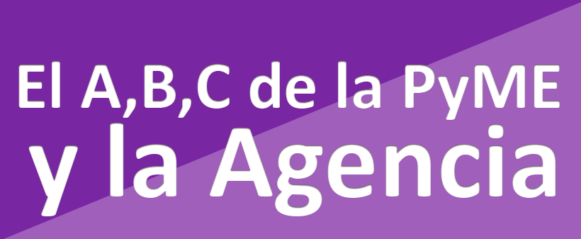El A,B,C de la PyME y la Agencia
